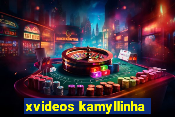 xvideos kamyllinha